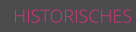 HISTORISCHES