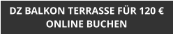 DZ BALKON TERRASSE FÜR 120 € ONLINE BUCHEN
